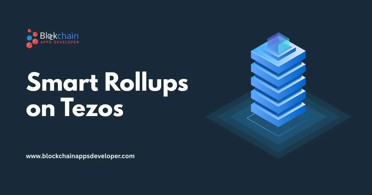 Launch Your Own Smart Rollups on Tezos Launch Your Own Smart Rollups on Tezos