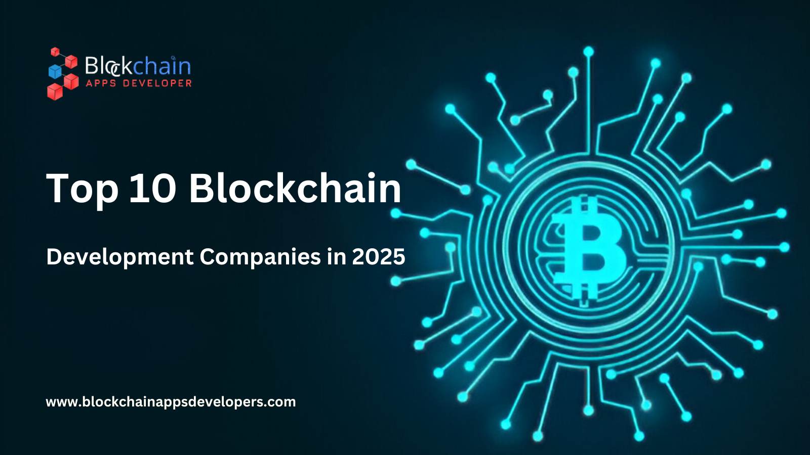 Top 10 Blockchain Development Companies in 2025 Top 10 Blockchain Development Companies in 2025