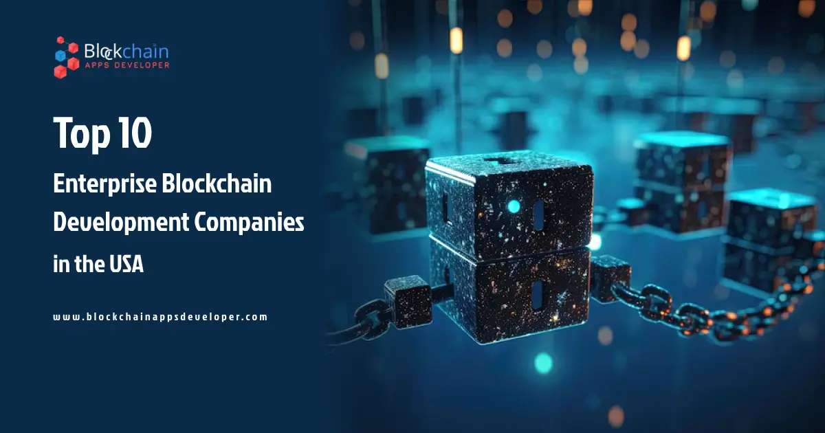 Top 10 Enterprise Blockchain Development Companies in the USA in 2025 Top 10 Enterprise Blockchain Development Companies in the USA in 2025