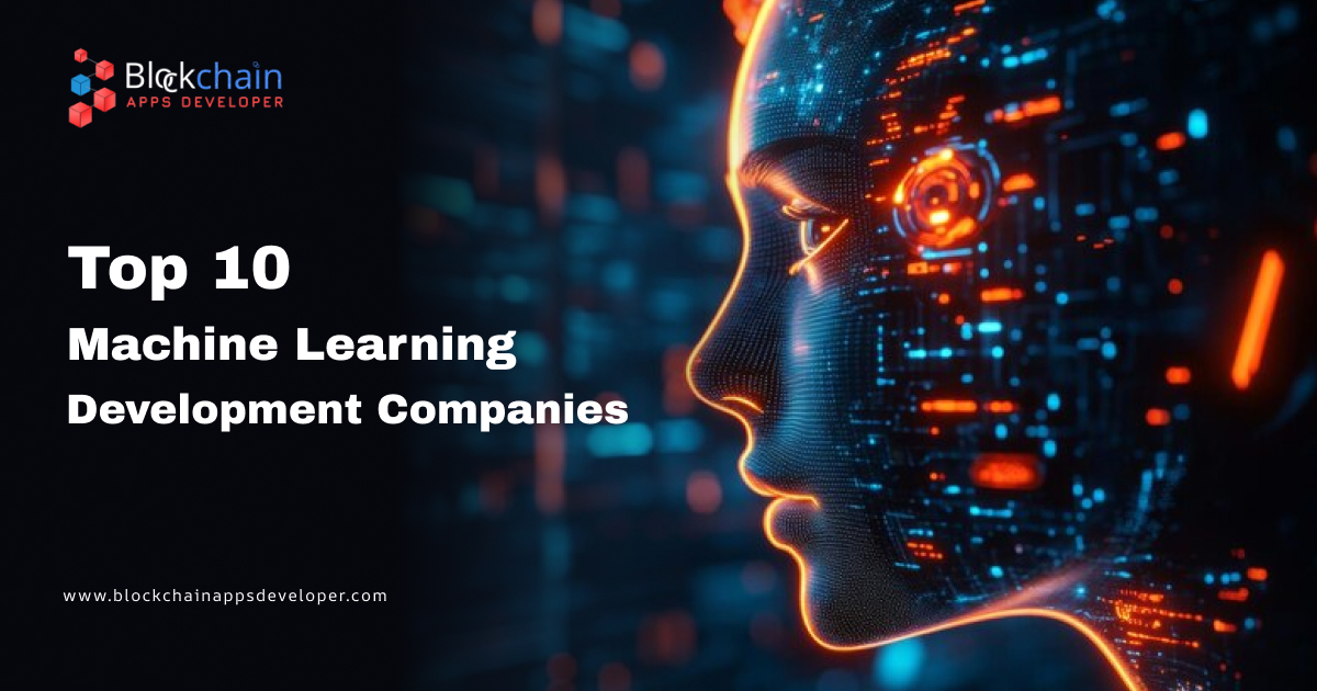 Top 10 Machine Learning Development Companies in 2025 Top 10 Machine Learning Development Companies in 2025
